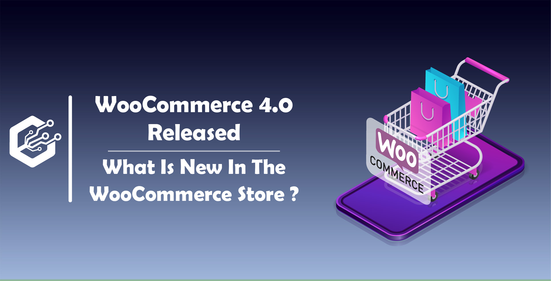 WooCommerce 4.0 Released – What Is New In The WooCommerce Store ?