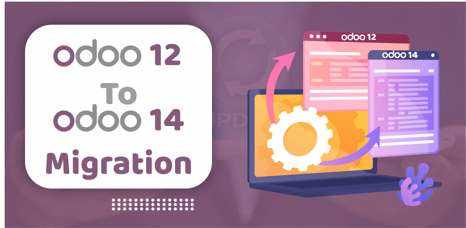 Odoo Migration From Odoo v12 To Odoo v14